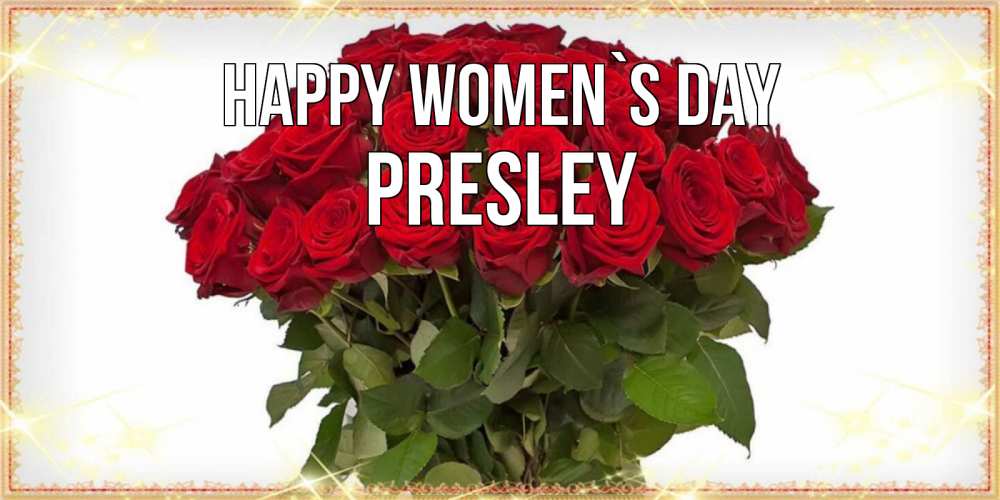 Greetings card с именем, Presley happy women`s day поздравляю с 8 марта Greetings with text for free download 